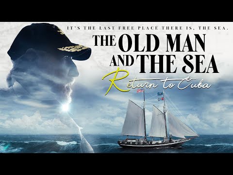 The Old Man and the Sea: Return to Cuba (Feature - Full Movie)