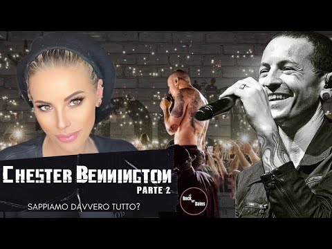 Cap.2 CHESTER BENNINGTON - sappiamo davvero tutto? - PARTE 2