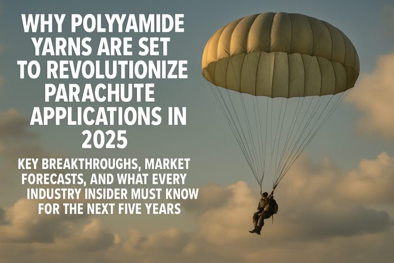 Proč polyamidové příze přetvoří aplikace padáků v roce 2025: Klíčové průlomové technologie, tržní předpovědi a co musí každý odborník v oboru vědět pro příštích pět let